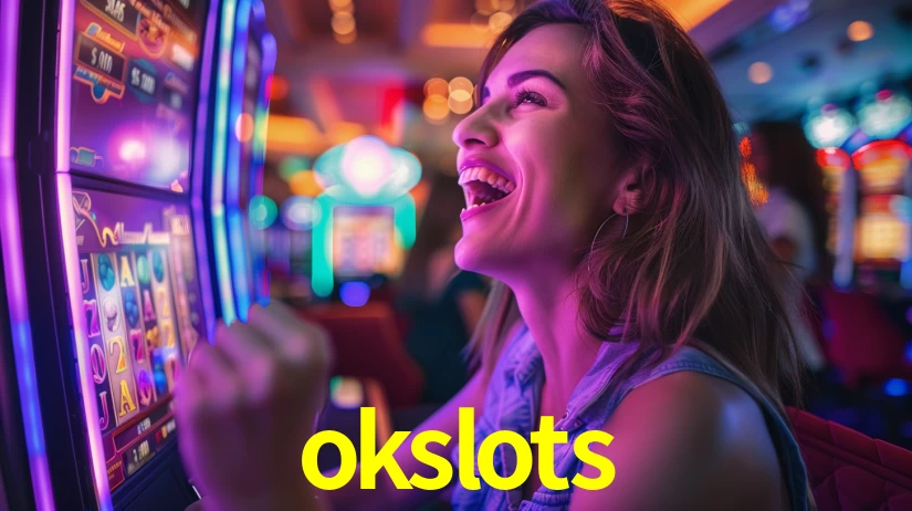Explore as vantagens do okslots: serviço profissional e confiabilidade